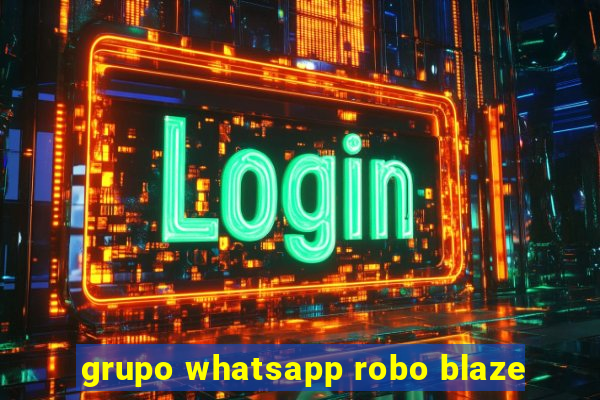 grupo whatsapp robo blaze